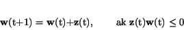 \begin{displaymath}
{\bf w}(t+1)~=~{\bf w}(t)+{\bf z}(t),{\qquad \hbox{ ak {\bf z}(t){\bf w}(t)} \leq 0}
\end{displaymath}