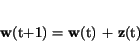 \begin{displaymath}
{\bf w}(t+1) = {\bf w}(t) + {\bf z}(t)
\end{displaymath}