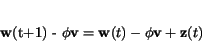 \begin{displaymath}
{\bf w}(t+1) - \phi {\bf v} = {\bf w}(t) - \phi {\bf v} + {\bf z}(t)
\end{displaymath}