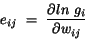 \begin{displaymath}
e_{ij}~=~ \frac{\partial{ln~g_{i}}}{\partial w_{ij}}
\end{displaymath}