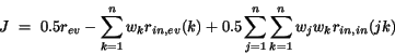 \begin{displaymath}
J~=~0.5 r_{ev}- \sum_{k=1}^{n}w_{k}r_{in,ev}(k)+0.5
\sum_{j=1}^{n} \sum_{k=1}^{n} w_{j}w_{k} r_{in,in}(jk)
\end{displaymath}