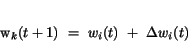 \begin{displaymath}
w_{k}(t+1)~=~w_{i}(t)~+~\Delta w_{i}(t)
\end{displaymath}