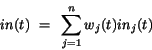 \begin{displaymath}
in(t)~=~\sum_{j=1}^{n} w_{j}(t)in_{j}(t)
\end{displaymath}