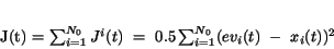 \begin{displaymath}
J(t)~=~\sum_{i=1}^{N_{0}}J^{i}(t)~=~0.5\sum_{i=1}^{N_{0}}(ev_{i}(t)~-
~x_{i}(t))^{2}
\end{displaymath}