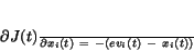 \begin{displaymath}
\frac{\partial J(t)}{\partial x_{i}(t)}~=~-(ev_{i}(t)~-~x_{i}(t))
\end{displaymath}