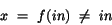 \begin{displaymath}
x~=~f({in})~\neq~in
\end{displaymath}