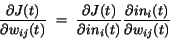 \begin{displaymath}
\frac{\partial J(t)}{\partial w_{ij}(t)}~=~\frac{\partial J...
...tial in_{i}(t)} \frac{\partial in_{i}(t)}{\partial w_{ij}(t)}
\end{displaymath}