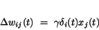 \begin{displaymath}
\Delta w_{ij}(t)~=~\gamma \delta_{i}(t) x_{j}(t)
\end{displaymath}