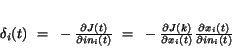 \begin{displaymath}
\delta_{i}(t)~=~-\frac{\partial J(t)}{\partial in_{i}(t)}~...
...rtial x_{i}(t)}
\frac{\partial x_{i}(t)}{\partial in_{i}(t)}
\end{displaymath}