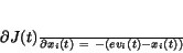 \begin{displaymath}
\frac{\partial J(t)}{\partial x_{i}(t)}~=~-(ev_{i}(t)-x_{i}(t))
\end{displaymath}