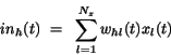 \begin{displaymath}
in_{h}(t)~=~\sum_{l=1}^{N_{z}} w_{hl}(t) x_{l}(t)
\end{displaymath}