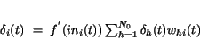 \begin{displaymath}
\delta_{i}(t)~=~f^{'}(in_{i}(t))\sum_{h=1}^{N_{0}}
\delta_{h}(t)w_{hi}(t)
\end{displaymath}