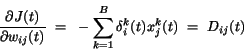 \begin{displaymath}
\frac{\partial J(t)}{\partial w_{ij}(t)}~=~-
\sum_{k=1}^{B} \delta_{i}^{k}(t) x_{j}^{k}(t)~=~D_{ij}(t)
\end{displaymath}