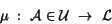 \begin{displaymath}\mu~:~{\cal A} \in {\cal
U}~\to~{\cal L} \end{displaymath}