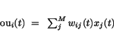 \begin{displaymath}
ou_{i}(t)~=~\sum_{j}^{M} w_{ij}(t)x_{j}(t)
\end{displaymath}