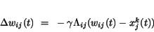 \begin{displaymath}
\Delta w_{ij}(t)~=~-\gamma \Lambda_{ij}(w_{ij}(t)-x_{j}^{k}(t))
\end{displaymath}