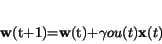 \begin{displaymath}
{\bf w}(t+1)={\bf w}(t)+\gamma ou(t) {\bf x}(t)
\end{displaymath}