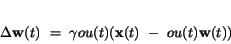 \begin{displaymath}
\Delta {\bf w}(t)~=~\gamma ou(t)({\bf x}(t)~-~ou(t){\bf w}(t))
\end{displaymath}