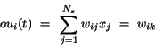 \begin{displaymath}
ou_{i}(t)~=~\sum_{j=1}^{N_{z}} w_{ij} x_{j}~=~w_{ik}
\end{displaymath}