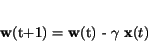 \begin{displaymath}
{\bf w}(t+1)~=~{\bf w}(t)~-~\gamma~{\bf x}(t)
\end{displaymath}