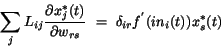 \begin{displaymath}
\sum_{j} L_{ij} \frac{\partial x_{j}^{*}(t)}{\partial w_{rs}}
~=~{\bf\delta}_{ir}f^{'}(in_{i}(t))x_{s}^{*}(t)
\end{displaymath}