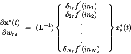 \begin{displaymath}
\frac{\partial {\bf x}^{*}(t)}{\partial w_{rs}}~=~({\bf L}^...
...
{\bf\delta}_{Nr}f^{'}(in_{N}) &\cr } \right\}
x_{s}^{*}(t)
\end{displaymath}