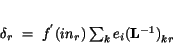 \begin{displaymath}
\delta_{r}~=~f^{'}(in_{r}) \sum_{k} e_{i} {({\bf L}^{-1})}_{kr}
\end{displaymath}