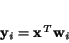 \begin{displaymath}
{\bf y_{\it i}} = {\bf x^{\it T}w_{\it i}}
\end{displaymath}