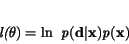 \begin{displaymath}
\it l({\bf\theta}) = \rm ln\enspace\it p({\bf d\vert x}) p({\bf x})
\end{displaymath}