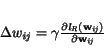 \begin{displaymath}
\bf\Delta w_{\it ij} =
\gamma
\frac{\partial\it l_{R}(\bf w_{\it ij}\rm )}{\partial\bf w_{\it ij}}
\end{displaymath}