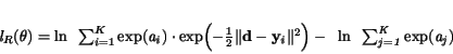 \begin{displaymath}
\it l_{R}({\bf\theta}) =
{\rm ln}\enspace \sum_{i=1}^{K} ...
...-\enspace ln \it\enspace \sum_{j=1}^{K} \rm exp(\it a_j \rm )
\end{displaymath}