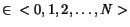 $\in\enspace \rm <0, 1, 2, \dots, \it N \rm >$