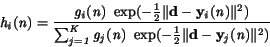 \begin{displaymath}
\it h_i \rm (\it n\rm ) = \frac{\it g_i \rm (\it n\rm )
\...
...\frac{1}{2}\Vert\bf d-y_{\it j}\rm (\it n\rm )\Vert^{\rm 2})}
\end{displaymath}