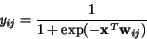 \begin{displaymath}
\it y_{ij} = \frac{\rm 1}{\rm 1+exp(-\bf x^{\it T}\bf w_{\it ij})}
\end{displaymath}