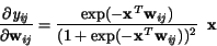 \begin{displaymath}
\frac{\partial\it y_{\it ij}}{\partial\bf w_{\it ij}} =
\f...
...
{\rm (1+exp(-\bf x^{\it T}w_{\it ij}\rm ))^2} \enspace\bf x
\end{displaymath}