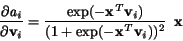 \begin{displaymath}
\frac{\partial\it a_i}{\partial\bf v_{\it i}} =
\frac{\rm ...
...}
{\rm (1+exp(-\bf x^{\it T}v_{\it i}\rm ))^2} \enspace\bf x
\end{displaymath}