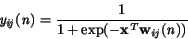 \begin{displaymath}
\it y_{ij} \rm (\it n\rm ) = \frac{\rm 1}
{\rm 1+exp(-\bf x^{\it T}\bf w_{\it ij}\rm (\it n\rm ))}
\end{displaymath}