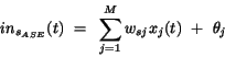\begin{displaymath}
in_{s_{ASE}}(t)~=~\sum_{j=1}^{M} w_{sj} x_{j}(t) ~+~\theta_{j}
\end{displaymath}