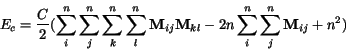 \begin{displaymath}
E_c=\frac{C}{2} (\sum_i ^n \sum_j ^n \sum_k^n \sum_l^n {\bf...
...{ij}{\bf M}_{kl}
-2n \sum_i ^n \sum_j ^n {\bf M}_{ij} +n^2)
\end{displaymath}