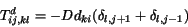 \begin{displaymath}
T_{ij,kl}^d = -D d_{ki} (\delta_{l,j+1} + \delta_{l,j-1})
\end{displaymath}