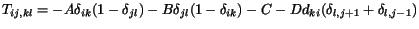 $ T_{ij,kl} = -A \delta_{ik} (1 - \delta_{jl})
-B \delta_{jl} (1 - \delta_{ik}) - C
-D d_{ki}( \delta_{l,j+1} + \delta_{l,j-1})
$