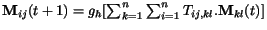 $ {\bf M}_{ij}(t+1) = g_h [\sum_{k=1}^n \sum_{i=1}^n T_{ij,kl}. {\bf M}_{kl}(t) ]$